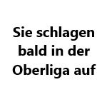 Sie schlagen bald in der Oberliga auf